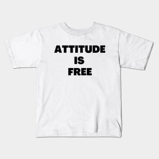 Attitude is free Kids T-Shirt